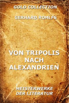 Читать Von Tripolis nach Alexandrien - Gerhard  Rohlfs