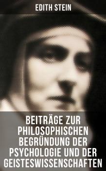 Читать Edith Stein: Beiträge zur philosophischen Begründung der Psychologie und der Geisteswissenschaften - Edith  Stein