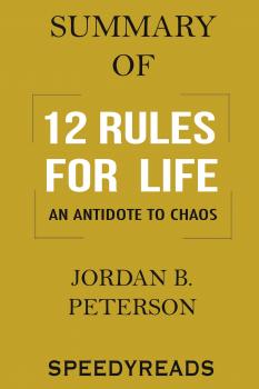Читать Summary of 12 Rules for Life - SpeedyReads