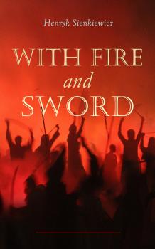 Читать With Fire and Sword - Henryk Sienkiewicz