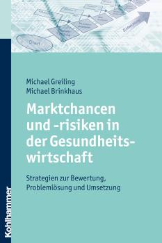 Читать Marktchancen und -risiken in der Gesundheitswirtschaft - Michael  Greiling