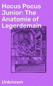 Читать Hocus Pocus Junior: The Anatomie of Legerdemain - Unknown