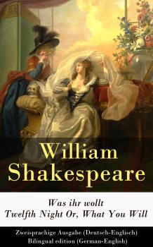 Читать Was ihr wollt / Twelfth Night Or, What You Will - Zweisprachige Ausgabe (Deutsch-Englisch) / Bilingual edition (German-English) - Уильям Шекспир