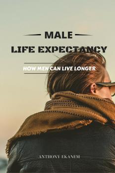 Читать Male Life Expectancy - Anthony  Ekanem