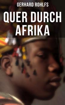 Читать Quer durch Afrika - Gerhard Rohlfs