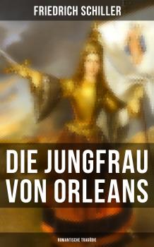 Читать Die Jungfrau von Orleans: Romantische Tragödie - Фридрих Шиллер