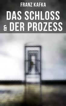 Читать Das Schloss & Der Prozess - Франц Кафка