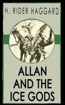 Читать Allan and the Ice Gods - H. Rider Haggard