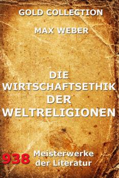 Читать Die Wirtschaftsethik der Weltreligionen - Max Weber