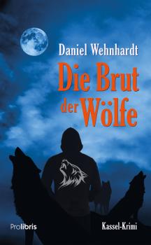 Читать Die Brut der Wölfe - Daniel Wehnhardt