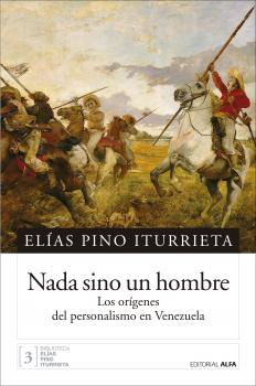 Читать Nada sino un hombre - Elías Pino Iturrieta