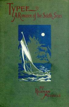 Читать Typee: A Romance of the South Seas - Герман Мелвилл