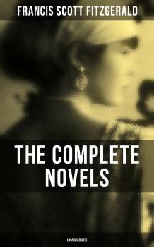 Читать The Complete Novels of F. Scott Fitzgerald (Unabridged) - Фрэнсис Скотт Фицджеральд