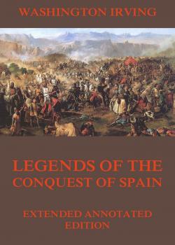 Читать Legends Of The Conquest Of Spain - Вашингтон Ирвинг