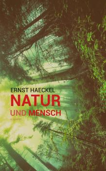 Читать Natur und Mensch (Illustriert) - Ernst  Haeckel