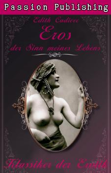 Читать Klassiker der Erotik 24: Eros, der Sinn meines Lebens - Edith Cadivec