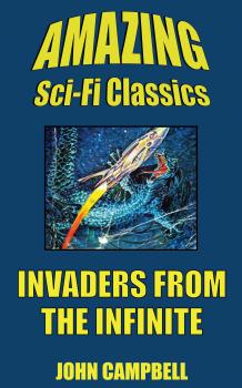 Читать Invaders from the Infinite - John Campbell