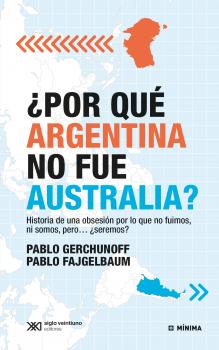 Читать ¿Por qué Argentina no fue Australia? - Pablo Gerchunoff