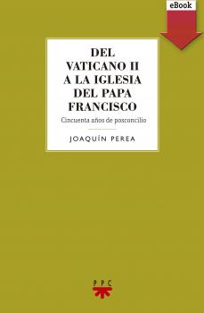 Читать Del Vaticano II a la Iglesia del Papa Francisco - Joaquín Perea González
