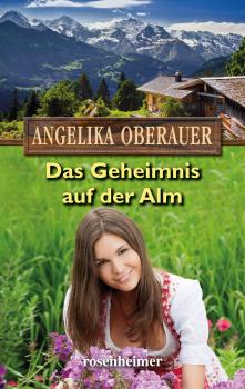 Читать Das Geheimnis auf der Alm - Angelika Oberauer