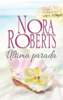 Читать Última parada - Nora Roberts