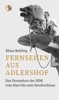 Читать Fernsehen aus Adlershof - Klaus Behling