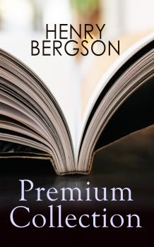 Читать HENRY BERGSON Premium Collection - Henri Bergson