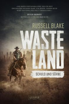 Читать WASTELAND - Schuld und Sühne - Russell Blake