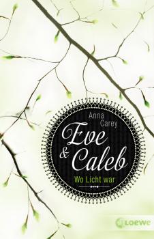 Читать Eve & Caleb 1 - Wo Licht war - Anna Carey