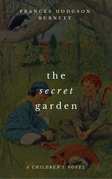 Читать The Secret Garden (A Children's Novel) - Frances Hodgson Burnett
