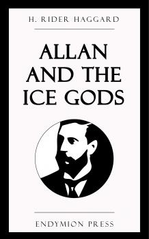 Читать Allan and the Ice Gods - H. Rider Haggard