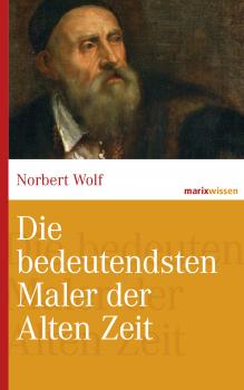 Читать Die bedeutendsten Maler der Alten Zeit - Norbert Wolf