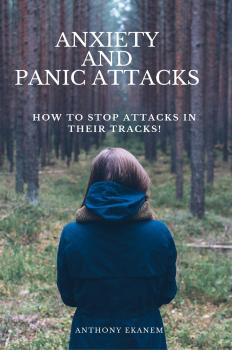 Читать Anxiety and Panic Attacks - Anthony Ekanem