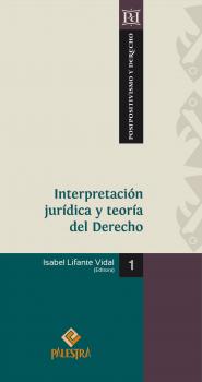 Читать Interpretación jurídica y teoría del Derecho - Isabel Lifante Vidal