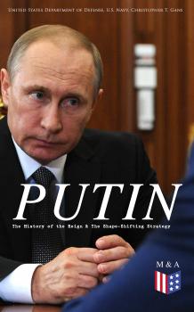 Читать PUTIN: The History of the Reign & The Shape-Shifting Strategy - United States Department of Defense