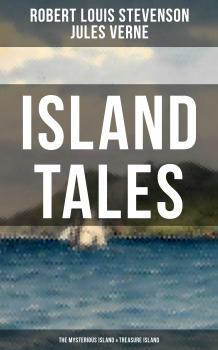 Читать ISLAND TALES: The Mysterious Island & Treasure Island - Robert Louis Stevenson