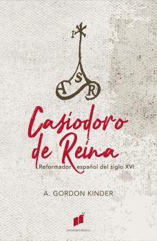 Читать Casiodoro de Reina - Arthur Gordon Kinder