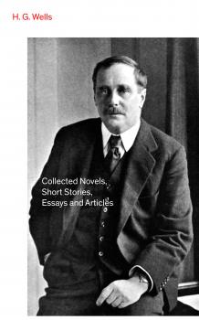Читать Collected Novels, Short Stories, Essays and Articles - Герберт Уэллс