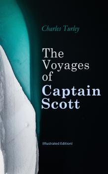 Читать The Voyages of Captain Scott (Illustrated Edition) - Charles Turley
