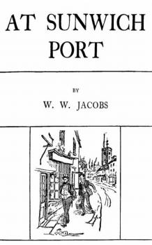Читать At Sunwich Port - W. W. Jacobs