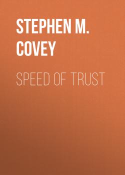 Читать Speed of Trust - Stephen M.R. Covey