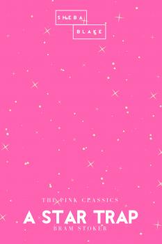 Читать A Star Trap | The Pink Classics - Брэм Стокер