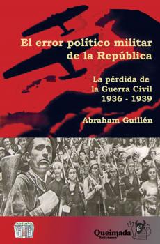 Читать El error político militar de la República - Abraham Guillén