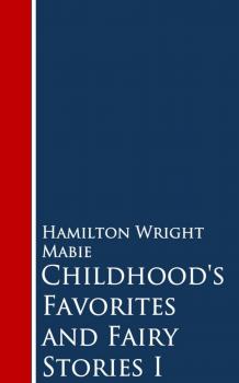 Читать Childhood's Favorites and Fairy Stories - Hamilton Wright Mabie