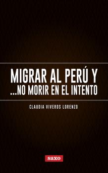 Читать Migrar al Perú y... no morir en el intento - Claudia Viveros Lorenzo