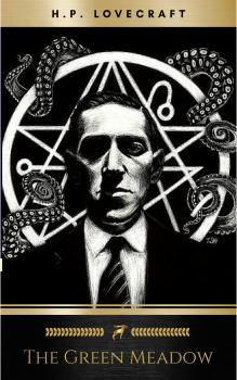 Читать The Green Meadow - H.P. Lovecraft
