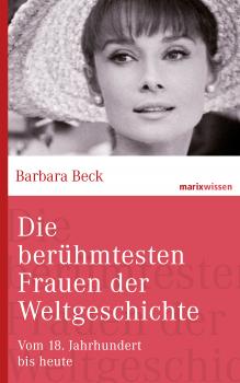 Читать Die berühmtesten Frauen der Weltgeschichte - Barbara Beck
