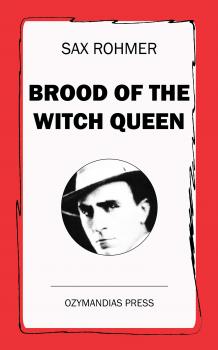Читать Brood of the Witch Queen - Sax  Rohmer
