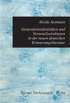 Читать Generationsidentitäten und Vorurteilsstrukturen in der neuen deutschen Erinnerungsliteratur - Aleida Assmann