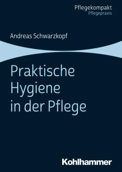 Читать Praktische Hygiene in der Pflege - Andreas Schwarzkopf